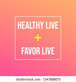 Healthy live, favor life. Motivation quote with modern background vector illustration
