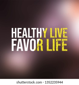 Healthy live, favor life. Motivation quote with modern background vector illustration