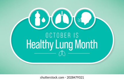 Healthy Lung month is observed every year in October, to educate the public about the importance of protecting their lungs against general neglect, bronchitis, mold, air pollution, and smoking. Vector