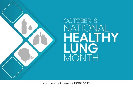 Healthy Lung month is observed every year in October, to educate the public about the importance of protecting their lungs against general neglect, bronchitis, air pollution, and smoking. Vector