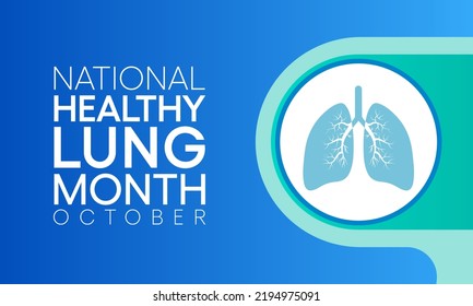 Healthy Lung month is observed every year in October, to educate the public about the importance of protecting their lungs against general neglect, bronchitis, air pollution, and smoking. Vector