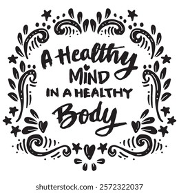 A healthy mind in a healthy body. Hand lettering. Inspirational quote. Vector illustration