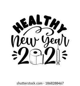 Healthy New Year 2021- Funny greeting with toilet paper, and vaccine, for New Year in covid-19 pandemic self isolated period. 