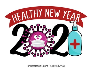 Healthy new year 2021 - happy new year greeting. Lettering typography poster with text for self quarantine. Hand letter script motivation catch word design. STOP Coronavirus (2019-ncov). Hello 2021