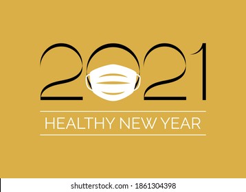 Healthy New Year 2021 inscription with coronavirus mask on a gold background vector. Happy New Year 2021 sign with protective face mask on a golden background. New year eve 2021 with respirator vector