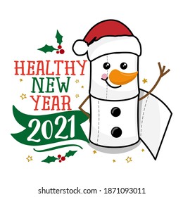 Healthy new year 2021 - Snowman made of toilet paper rolls. Covid Christmas ornament are the perfect way to commemorate 2020. Lettering typography poster with text for self quarantine times. lockdown.