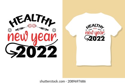 Healthy new year 2022, new year Resolotion motivational t shirt Design.
inspirational shirt. typography t-shirt, positive tee