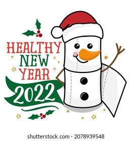Healthy new year 2022 - Snowman made of toilet paper rolls. Covid Christmas ornament are the perfect way to commemorate 2020. Lettering typography poster with text for self quarantine times. lockdown.