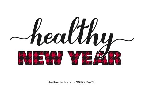 Healthy New Year calligraphy lettering isolated on white. Funny pandemic quote. Holidays typography poster. Vector template for banner, greeting card, t-shirt, sticker, etc. 