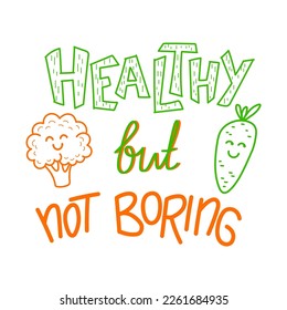 Healthy But Not Boring lettering with cute happy smiling funny broccoli and carrot vegetable kawaii characters. Vector modern line style cartoon inscription. Vegan food design concept.