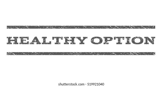 Healthy Option watermark stamp. Text tag between horizontal parallel lines with grunge design style. Rubber seal stamp with unclean texture. Vector grey color ink imprint on a white background.