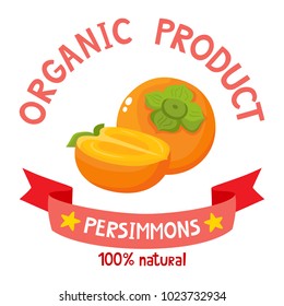Healthy organic fruits badge of fresh farm persimmon with ribbon banners isolated on white background. Vector illustration of cartoon label used for magazine, poster, menu, web pages.