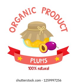 Healthy organic jam of fresh plums isolated on white background. Vector illustration of cartoon badge with jar jam or marmalade used for magazine, poster, menu, web pages.
