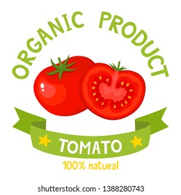Healthy organic vegetables badge of fresh farm tomatoes with ribbon banners isolated on white background. Vector illustration of cartoon label used for magazine, poster, menu, web pages.