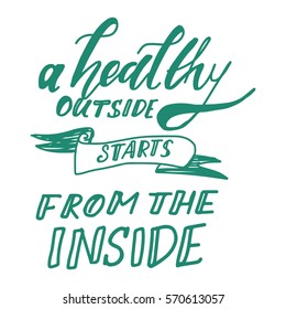 A healthy outside starts from the inside. Hand lettering and custom typography for your designs: t-shirts, bags, for posters, invitations, cards, etc.