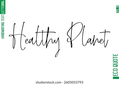 Healthy Planet  Modern Stylish Cursive Hand Lettering Eco Friendly Slogan