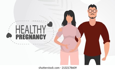 Healthy pregnancy. Man and pregnant woman. A young family is expecting a baby. Happy pregnancy. Vector in cartoon style.
