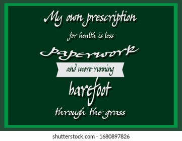 Healthy Quotes. My own prescription for health is less paperwork and more running barefoot through the grass