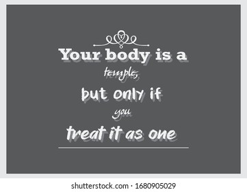 Healthy Quotes. Your body is a temple, but only if you treat it as one