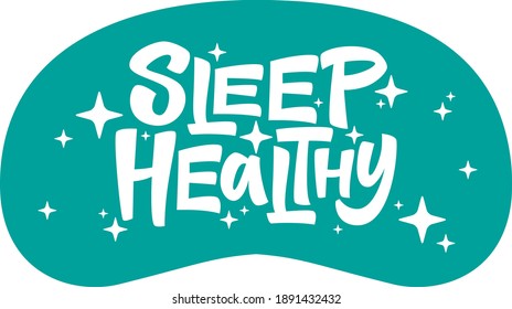 Healthy sleep hand drawn vector lettering. Sleep mask with calligraphy quote. Sleeping night eye accessory blindfold relax in traveling illustration lettering. Healthy lifestyle. Flat illustration.
