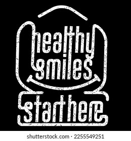  healthy smiles start here typography t-shirt design