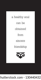 A healthy soul can be obtained from sincere friendship