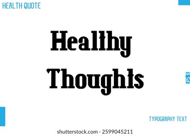 Healthy Thoughts   Calligraphy Text Health Slogan-Quote