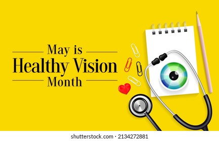 Healthy Vision month is observed every year in May. Taking care of your eyes can be a priority just like eating healthy and physical activity. it can help keep you safe each day. Vector illustration.