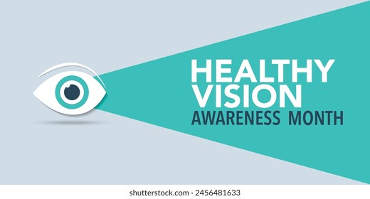 Healthy Vision month is observed every year in May. Taking care of your eyes can be a priority just like eating healthy and physical activity. it can help keep you safe each day. Vector illustration.