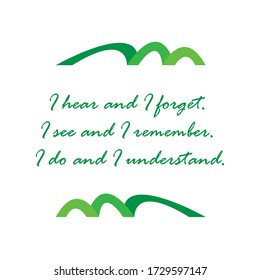 I hear an i forget, motivation quote. Isolated vector