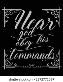 Hear god obey his commands t shirt design