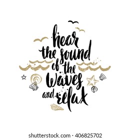 Hear the sound of the waves and relax - Summer holidays and vacation hand drawn vector illustration. Handwritten calligraphy quotes.