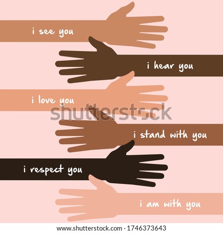 I hear you, I love you, I stand with you, support, diversity