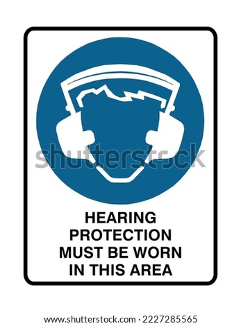 Hearing Protection Must Be Worn In This Area - Mandatory Signs - High Sound, Hearing Affect, Protection Signs.