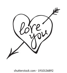 Heart with an arrow and inscription love you - hand drawn vector illustration. Clipart, sign, element of design, caption for greeting cards, Valentine's day, wedding, declaration of feelings