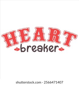 HEART BREAKER  Funny And Sarcastic Valentine T-
Shirt Design