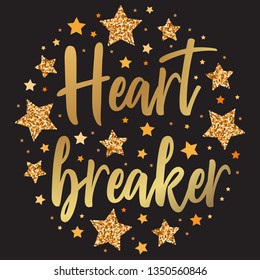 Heart breaker.  Hand drawn motivation, inspiration phrase. Isolated print. 