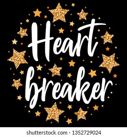 Heart breaker.  Hand drawn motivation, inspiration phrase. Isolated print. 