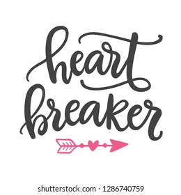 Heart breaker. Hand Written Lettering for Valentines Day Greeting Card. Modern calligraphy art for Typography poster, t-shirt print. Vintage Retro Style.