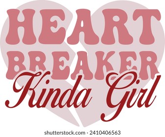 HEART BREAKER KINDA GIRL , T-SHIRT DESIGN 