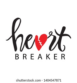 Heart  breaker lettering. Hand drawn typography poster or cards.