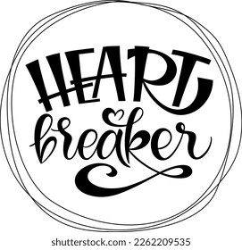 Heart breaker text. Motivational quote, handwritten calligraphy text for inspirational posters, cards and social media content.