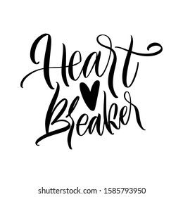 Heart Breaker. Valentine's Day. Great lettering and calligraphy for greeting cards, stickers, banners, prints and home interior decor.