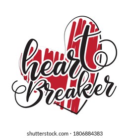 Heart breaker vector illustration. Modern feminism quote isolated on white background. Hand drawn inspirational phrase. Modern lettering art for poster, greeting card, t-shirt.