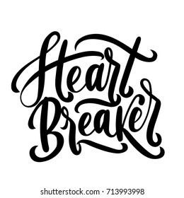 Heart breaker vector illustration. Modern feminism quote isolated on white background. Hand drawn inspirational phrase. Modern lettering art for poster, greeting card, t-shirt.