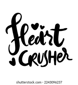 Heart crusher. Valentine kids hand lettering illustration