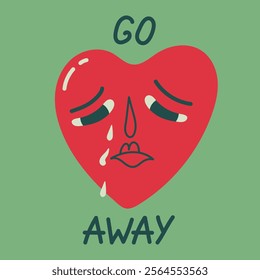 Heart crying. "Go Away" lettering. Anti-Valentine's Day. Flat Vector illustration in cartoon style.