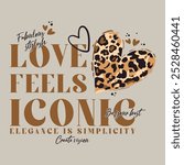 heart drawing with leopard pattern inside, love feels iconic slogan typography, vector illustration, for t-shirt graphic.