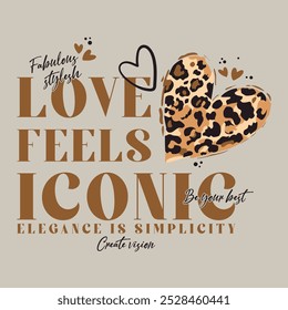 heart drawing with leopard pattern inside, love feels iconic slogan typography, vector illustration, for t-shirt graphic.