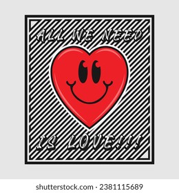 Heart emoji cartoon with all we need is love phrase. Positive quotes, typography design vector.